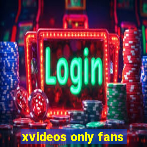 xvideos only fans